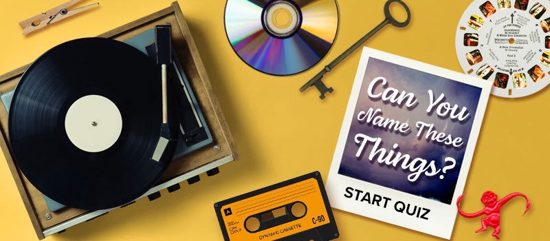 Quiz: Can You Name These Things From The Past? - Start